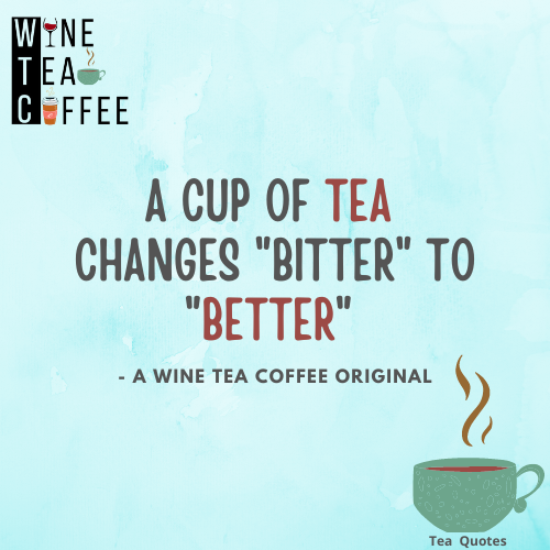 Tea Quotes - 50 Funny and Morning Tea Lover Quotes