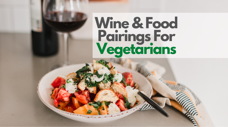 Wine and Food Pairing for Vegetarians